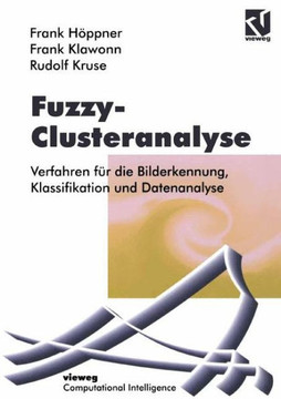 Fuzzy-Clusteranalyse: Verfahren F?r Die Bilderkennung, Klassifizierung Und Datenanalyse