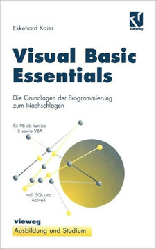 Visual Basic Essentials: Die Grundlagen Der Programmierung Zum Nachschlagen