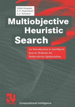 Multiobjective Heuristic Search: An Introduction to Intelligent Search Methods for Multicriteria Optimization