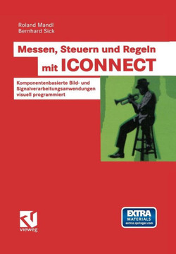 Messen, Steuern Und Regeln Mit Iconnect: Komponentenbasierte Bild- Und Signalverarbeitungsanwendungen Visuell Programmiert