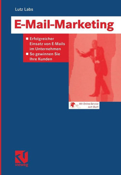 E-Mail-Marketing: Erfolgreicher Einsatz Von E-Mails Im Unternehmen -- So Gewinnen Sie Ihre Kunden