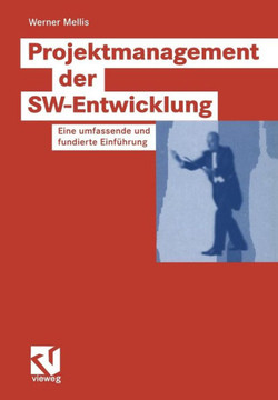 Projektmanagement Der Sw-Entwicklung: Eine Umfassende Und Fundierte Einf?hrung