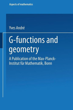 G-Functions and Geometry: A Publication of the Max-Planck-Institut F?r Mathematik, Bonn