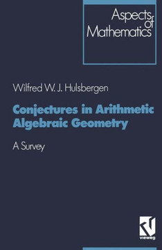 Conjectures in Arithmetic Algebraic Geometry: A Survey Conjectures in Arithmetic Algebraic Geometry: A Survey