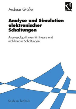 Analyse Und Simulation Elektronischer Schaltungen: Analysealgorithmen F?r Lineare Und Nichtlineare Schaltungen