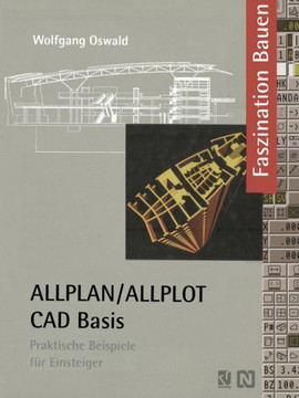 Allplan/Allplot Cad-Basis: Praktische Beispiele F?r Einsteiger Allplan/Allplot Cad-Basis: Praktische Beispiele F?r Einsteiger