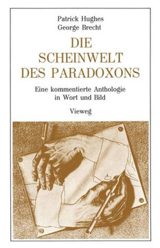 Die Scheinwelt Des Paradoxons: Eine Kommentierte Anthologie in Wort Und Bild