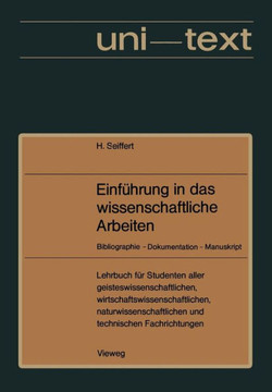 Einf?hrung in Das Wissenschaftliche Arbeiten: Bibliographie -- Dokumentation -- Manuskript. Lehrbuch F?r Studenten Aller Fachrichtungen AB 1. Semester