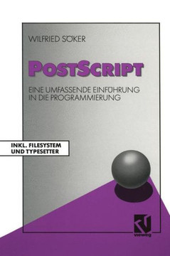 PostScript: Eine Umfassende Einf?hrung in Die Programmierung Inkl. Filesystem Und Typesetter