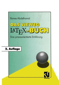Das Vieweg Latex-Buch: Eine Praxisorientierte Einf?hrung