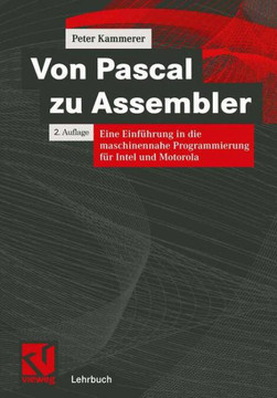 Von Pascal Zu Assembler: Eine Einf?hrung in Die Maschinennahe Programmierung F?r Intel Und Motorola