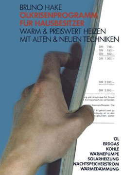 ?lkrisenprogramm F?r Hausbesitzer: Warm & Preiswert Heizen Mit Alten & Neuen Techniken; ?l, Erdgas, Kohle, W?rmepumpe, Solarheizung, Nachtspeicherstro