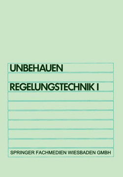 Regelungstechnik I: Klassische Verfahren Zur Analyse Und Synthese Linearer Kontinuierlicher Regelsysteme