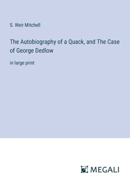 The Autobiography of a Quack, and The Case of George Dedlow: in large print