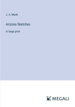 Arizona Sketches: in large print