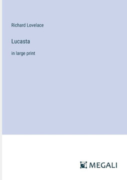 Lucasta: in large print