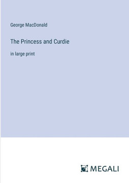 The Princess and Curdie: in large print