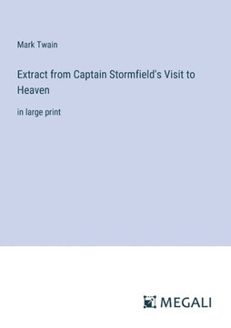 Extract from Captain Stormfield's Visit to Heaven: in large print