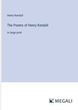 The Poems of Henry Kendall: in large print