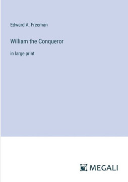 William the Conqueror: in large print