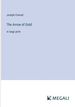 The Arrow of Gold: in large print