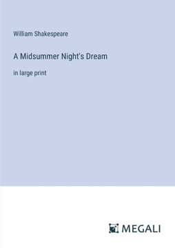A Midsummer Night's Dream: in large print A Midsummer Night's Dream: in large print