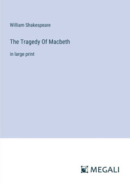 The Tragedy Of Macbeth: in large print