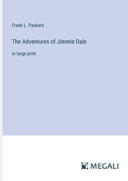 The Adventures of Jimmie Dale: in large print