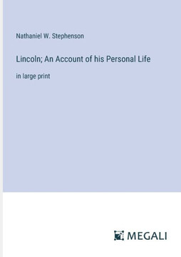 Lincoln; An Account of his Personal Life: in large print