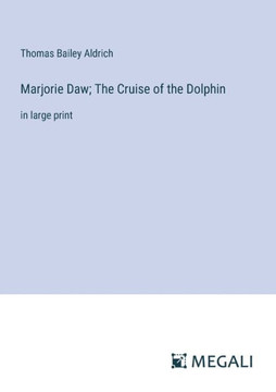 Marjorie Daw; The Cruise of the Dolphin: in large print