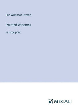 Painted Windows: in large print Painted Windows: in large print