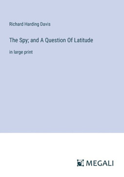 The Spy; and A Question Of Latitude: in large print