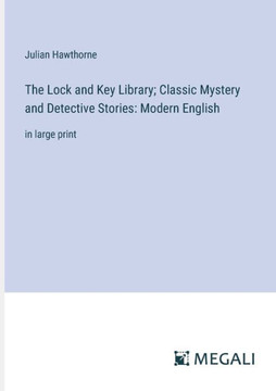 The Lock and Key Library; Classic Mystery and Detective Stories: Modern English: in large print