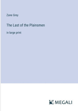 The Last of the Plainsmen: in large print