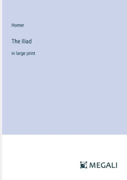 The Iliad: in large print