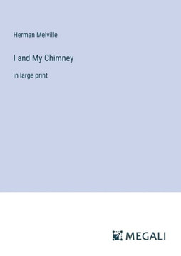 I and My Chimney: in large print