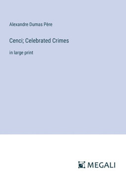 Cenci; Celebrated Crimes: in large print
