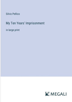 My Ten Years' Imprisonment: in large print