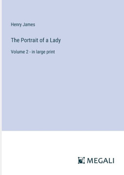 The Portrait of a Lady: Volume 2 - in large print
