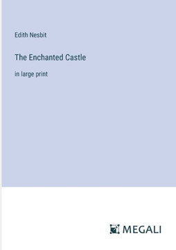 The Enchanted Castle: in large print The Enchanted Castle: in large print