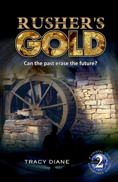 Rusher's Gold: Can The Past Erase The Future? (Crystal Cave Adventures)