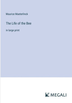 The Life of the Bee: in large print