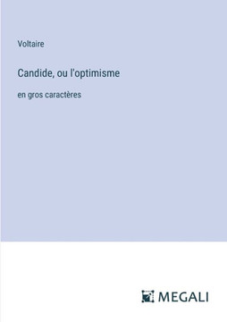 Candide, ou l'optimisme: en gros caract?res