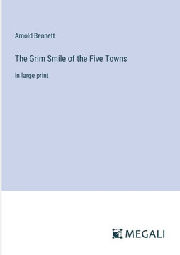 The Grim Smile of the Five Towns: in large print