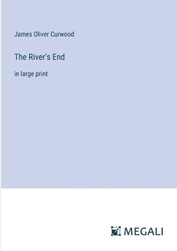 The River's End: in large print