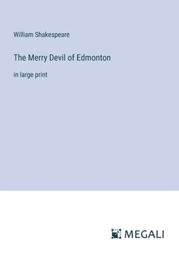 The Merry Devil of Edmonton: in large print