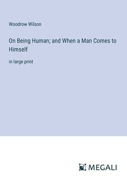 On Being Human; and When a Man Comes to Himself: in large print