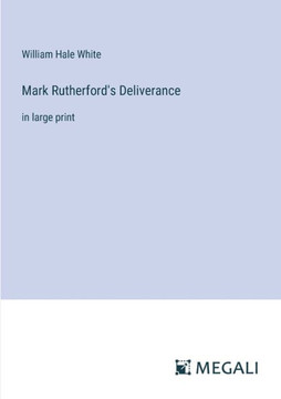 Mark Rutherford's Deliverance: in large print