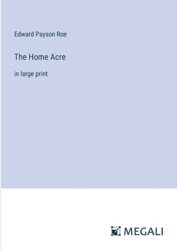 The Home Acre: in large print