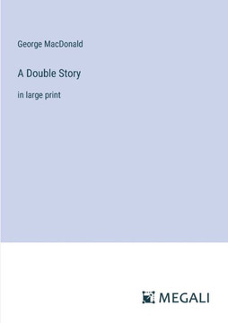 A Double Story: in large print